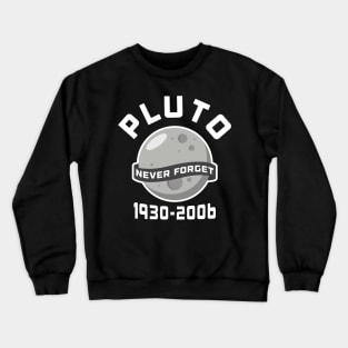 Pluto Never Forget 1930-2006 Outer Space Astronaut Crewneck Sweatshirt